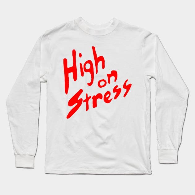 HIGH ON STRESS Long Sleeve T-Shirt by YourLuckyTee